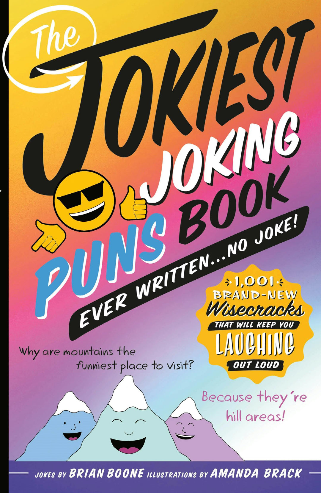 The Jokiest Joking Pun Book Ever Written . . . No Joke!